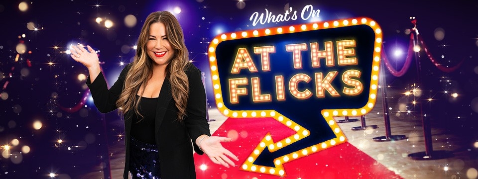 What’s on at the Flicks